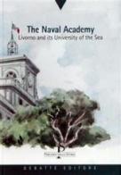 The Naval academy. Livorno and its University of the sea di Luigi Donolo edito da Debatte