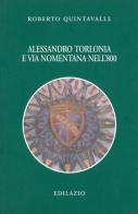 Alessandro Torlonia e via Nomentana nell'Ottocento di Roberto Quintavalle edito da Edilazio