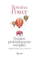 Pensieri profondamente semplici. L'abbecedario della mia vita. Ediz. illustrata di Romina Power edito da Mondadori Electa