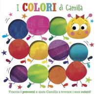 I colori di Camilla. Traccia i percorsi e aiuta Camilla a trovare i suoi colori! Ediz. illustrata edito da Buk Buk