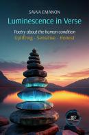 Luminescence in verse. Poetry about the human condition. Uplifting, sensitive, honest di Savva Emanon edito da Europa Edizioni