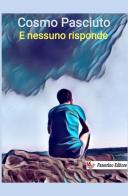 E nessuno risponde. Nuova ediz. di Cosmo Pasciuto edito da StreetLib