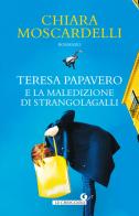 Teresa Papavero e la maledizione di Strangolagalli di Chiara Moscardelli edito da Giunti Editore