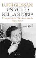 Un volto nella storia. Il compito della Chiesa nel mondo (1969-1970) di Luigi Giussani edito da Rizzoli