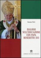 Dialogo sull'educazione con papa Benedetto XVI di Donato Petti edito da Libreria Editrice Vaticana