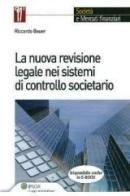 La nuova revisione legale nei sistemi di controllo societario di Riccardo Bauer edito da Ipsoa