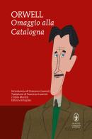 Omaggio alla Catalogna. Ediz. integrale di George Orwell edito da Newton Compton Editori