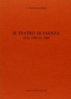 Il teatro di Faenza (rist. anast. 1888) di Giuseppe Pasolini Zanelli edito da Forni