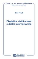 Disabilità, diritti umani e diritto internazionale di Silvia Favalli edito da Giuffrè