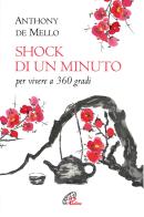 Shock di un minuto. Per vivere a 360 gradi. Nuova ediz. di Anthony De Mello edito da Paoline Editoriale Libri