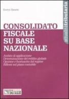 Consolidato fiscale su base nazionale di Enrico Zanetti edito da Il Sole 24 Ore