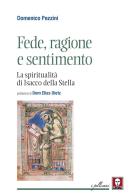 Fede, ragione e sentimento. La spiritualità di di Isacco della Stella di Domenico Pezzini edito da Lindau