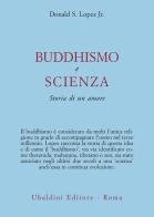 Buddhismo e scienza. Storia di un amore di Donald S. jr. Lopez edito da Astrolabio Ubaldini