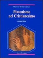 Platonismo nel cristianesimo di Werner Beierwaltes edito da Vita e Pensiero