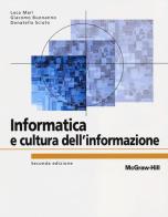 Informatica e cultura dell'informazione di Luca Mari, Giacomo Buonanno, Donatella Sciuto edito da McGraw-Hill Education