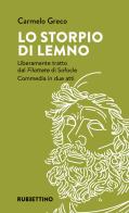 Lo storpio di Lemno. Liberamente tratto dal «Filottete» di Sofocle. Commedia in due atti di Carmelo Greco edito da Rubbettino