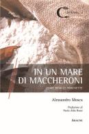 In un mare di maccheroni. Come remi le forchette di Alessandro Mosca edito da Aracne