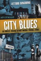 City blues. Los Angeles - Berlino - Detroit: musiche, persone, storie di Vittorio Bongiorno edito da EDT