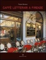 Caffè letterari a Firenze di Teresa Spignoli edito da Polistampa