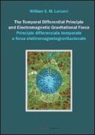 The temporal differential principle and electromagnetic gravitational force. Ediz. italiana e inglese di William S. Lanzoni edito da UNI Service