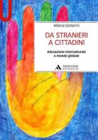 Da stranieri a cittadini. Educazione interculturale e mondo globale di Milena Santerini edito da Mondadori Università