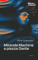 Miranda machine a piazza Dante di Silvia Colombini edito da DeriveApprodi