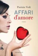 Affari d'amore di Patrizia Violi edito da Dalai Editore