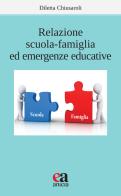 Relazione scuola-famiglia ed emergenze educative di Diletta Chiusaroli edito da Anicia (Roma)