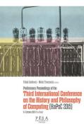 Preliminary proceedings of the Third International Conference on the history and philosophy of computing edito da Pisa University Press