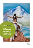 La profezia della casa di ghiaccio di Alessio Merigo edito da Europa Edizioni