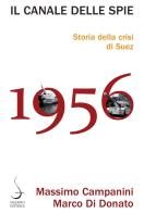 Il canale delle spie. Storia della crisi di Suez 1956 di Massimo Campanini, Marco Di Donato edito da Salerno Editrice