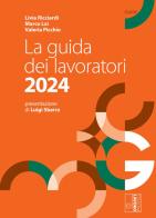 La guida dei lavoratori 2024 di Livia Ricciardi, Marco Lai, Valeria Picchio edito da Edizioni Lavoro