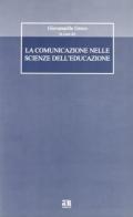 La comunicazione nelle scienze dell'educazione di Giovannella Greco edito da Anicia