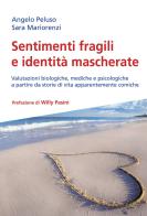 Sentimenti fragili e identità mascherate. Valutazioni biologiche, mediche e psicologiche a partire da storie di vita apparentemente comiche di Angelo Peluso, Sara Mariorenzi edito da Effatà Editrice