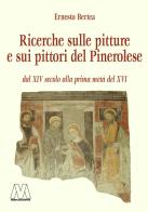 Pitture e pittori del Pinerolese dal XIV secolo alla prima metà del XVI (rist. anast. Pinerolo, 1897). Ediz. ampliata di Ernesto Bertea edito da Marcovalerio