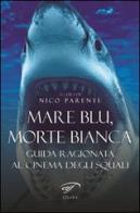 Mare blu, morte bianca. Guida ragionata al cinema degli squali edito da Ass. Culturale Il Foglio