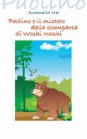 Paolino e il mistero della scomparsa di Woshi Woshi di Antonella Mei edito da CISU