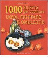 Mille ricette per cucinare uova, frittate e omelette di Laura Rangoni edito da Newton & Compton