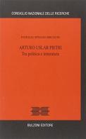 Arturo Uslar Pietri. Tra politica e letteratura di Patrizia Spinato Bruschi edito da Bulzoni