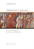Matera. Forma et imago urbis di Rosalba Demetrio edito da Giuseppe Barile