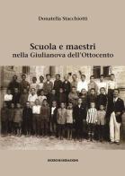 Scuola e maestri nella Giulianova dell'Ottocento di Donatella Stacchiotti edito da Ricerche&Redazioni