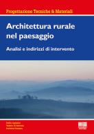 Architettura rurale nel paesaggio di Stella Agostini, Valerio Di Battista, Carlotta Fontana edito da Maggioli Editore