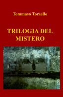 Trilogia del mistero di Tommaso Torsello edito da ilmiolibro self publishing
