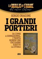 I grandi portieri. Da Combi a Donnarumma, i trenta Numeri Uno che hanno scritto la storia di Sergio Dragone edito da Ultra