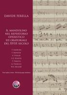 Il mandolino nel repertorio operistico ed oratoriale del XVIII secolo di Davide Ferella edito da Musicisti Associati Produzioni M.A.P.