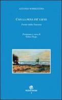 Con la pena più lieve. Poesie della Toscana di Antonio Sorrentino edito da Pezzini