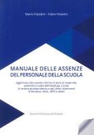 Manuale delle assenze del personale della scuola di Mario Paladini, Fabio Paladini edito da Casa Editrice Spaggiari