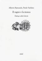Il ragno e la mosca. Dialogo sulla libertà di Alberto Ramundo, Paolo Vachino edito da Italic