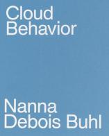 Cloud behavior. Ediz. illustrata di Nanna Debois Buhl edito da Humboldt Books