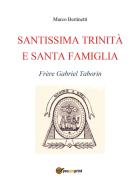 Santissima Trinità e santa famiglia. Frère Gabriel Taborin di Marco Bertinetti edito da Youcanprint